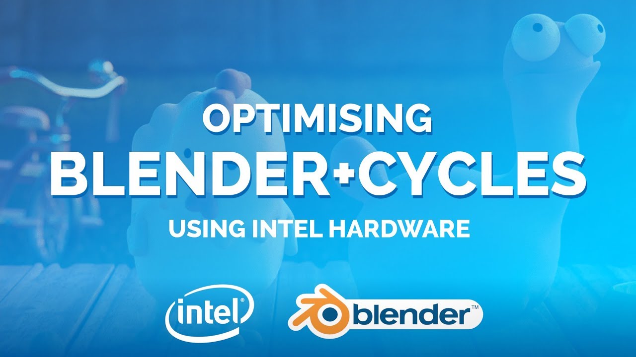 Optimising Blender and Cycles using Intel hardware by Blender Developers